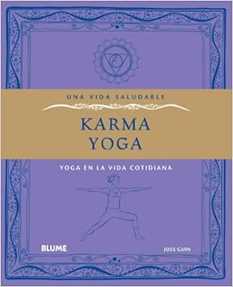 Karma yoga: Yoga en la vida cotidiana (Una vida saludable ...