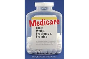 Medicare: Facts, Myths, Problems & Promise