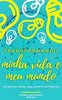 Livro TRANSFORMANDO MINHA VIDA E MEU MUNDO: Um despertar de habilidades recíprocas