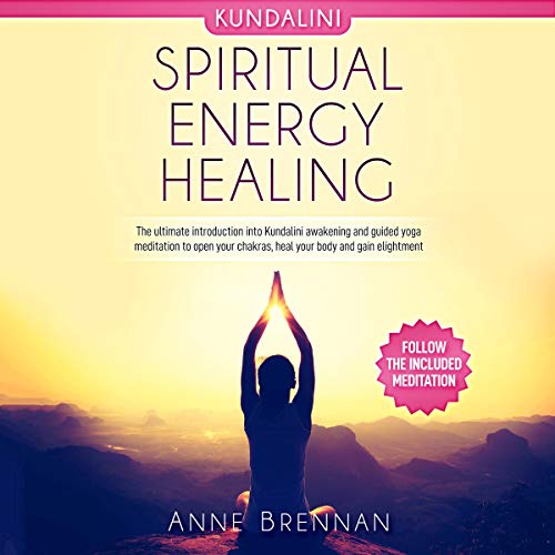 [D0wnl0ad] Spiritual Energy Healing: Kundalini: The Ultimate Introduction into Kundalini Awakening and Guided Y [T.X.T]