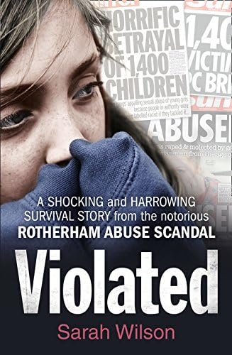 Violated: A shocking and harrowing survival story from the notorious Rotherham abuse scandal