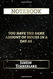 Notebook: You Have The Same Amount Of Hours In A Day As Justin Timberlake (Best Designed Journals, S by
