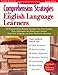 Comprehension Strategies for English Language Learners: 30 Research-Based Reading Strategies that Help Students Read, Understand, and Really Learn Content (Teaching Strategies)
