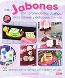Hacer jabones con sorprendentes diseños (Spanish Edition) by 