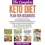 The Complete Keto Diet Plan for Beginners: 4 Book Set (The Science of the Keto Diet, The Art of the Keto Diet, The 15-Minute Keto Meal Plan Cookbook & Mastering the Keto Meal Prep) by