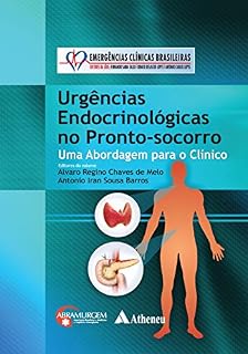 Livro Urgências Endocrinológicas no Pronto-socorro. Uma Abordagem Para o Clínico (Emergências Clínicas Brasileiras)