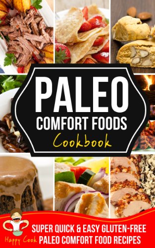 PALEO COMFORT FOODS Cookbook | Super Quick & Easy, Gluten-Free Paleo Comfort Food Recipes by Happy Cook