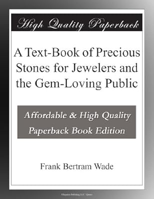 A Text-Book of Precious Stones for Jewelers and the Gem-Loving Public