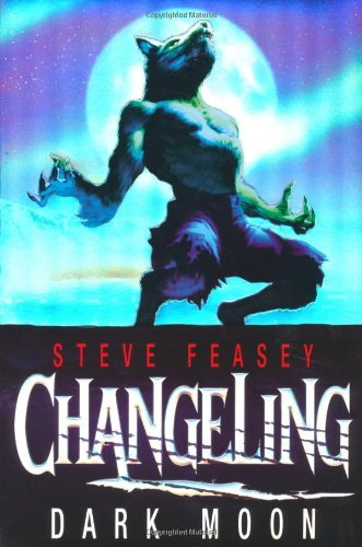 Changeling: Dark Moon by Steve Feasey (Unabridged, 7 Aug 2009) Paperback