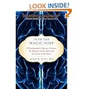 Into the Magic Shop: A Neurosurgeon's Quest to Discover the Mysteries of the Brain and the Secrets of the Heart