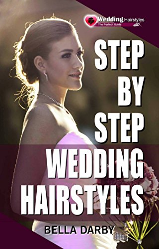 Step by Step Wedding Hairstyles: Best and Easy Step by Step Wedding Hairstyles that takes 15 Minutes or Less (Wedding Hairstyles, Wedding Hair, Bridal Hairstyles, Wedding Hairstyles for Long Hair)