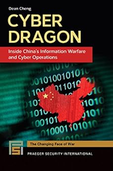 Cyber Dragon: Inside China's Information Warfare and Cyber Operations (Praeger Security International) by [Cheng, Dean]