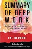 Summary: Deep Work: Rules For Focused Success In A Distracted World by Cal Newport: Understand Main Takeaways and Analysis