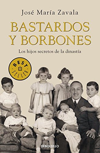 Bastardos Y Borbones by Jose Maria Zavala (2012-01-12)