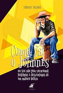Livro Como vai o Johnnes: ou seu não guia vocacional: histórias e desventuras de um maluco beleza