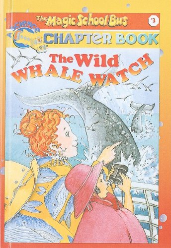 The Wild Whale Watch (Magic School Bus Science Chapter Books (Pb))