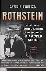 Rothstein: The Life, Times, and Murder of the Criminal Genius Who Fixed the 1919 World Series Kindle Edition