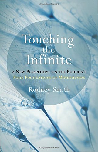 Touching the Infinite: A New Perspective on the Buddha's Four Foundations of Mindfulness