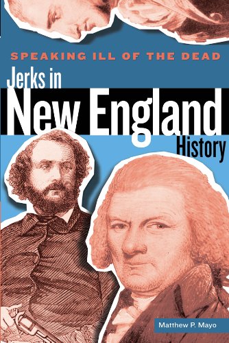 Speaking Ill of the Dead: Jerks in New England History (Speaking Ill of the Dead: Jerks in Histo)