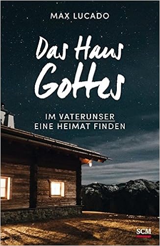 Das Haus Gottes Im Vaterunser Eine Heimat Finden Amazon De Lucado Max Bucher