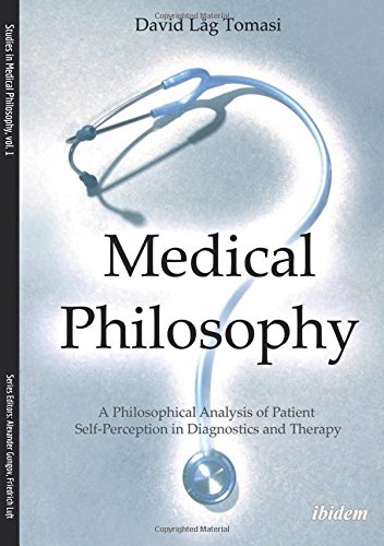 Medical Philosophy: A Philosophical Analysis of Patient Self-Perception in Diagnostics and Therapy (Studies in Medical Philosophy)