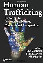 Human Trafficking: Exploring the International Nature, Concerns, and Complexities