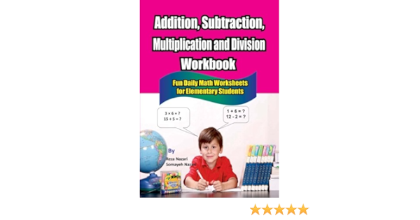 Addition, Subtraction, Multiplication and Division Workbook: Fun Daily Math Worksheets for Elementary Students