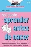 Así Puedo Aprender Antes De Nacer (Practilibros) (Spanish Edition)