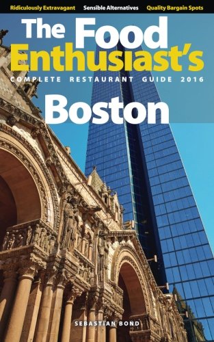 Download Boston - 2016 (The Food Enthusiast's Complete Restaurant Guide) Download Boston - 2016 (The Food Enthusiast's Complete Restaurant Guide)