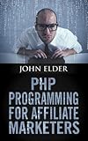 PHP Programming For Affiliate Marketers cover