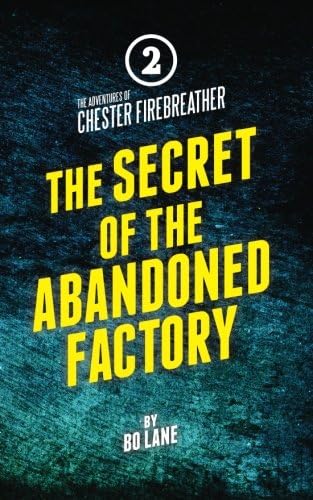 Chester Firebreather (The Secret of the Abandoned Factory Book 2)