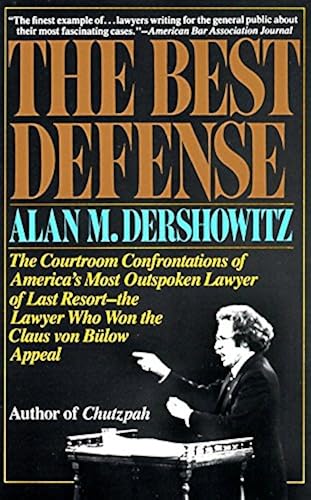 Download The Best Defense: The Courtroom Confrontations of America's Most Outspoken Lawyer of Last Resort-- the Lawyer Who Won the Claus von Bulow Appeal PDF