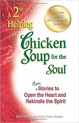 A 2nd Helping Of Chicken Soup For The Soul More Stories To Open The Heart And Rekindle The Spirit Canfield Jack Hansen Mark Victor 9781623610357 Amazon Com Books