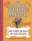 The Secret Agent Training Manual: How to Make and Break Top Secret Messages: A Companion to the Secret Agents Jack and Max Stalwart Series (The Secret Agents Jack and Max Stalwart Nonfiction Series)