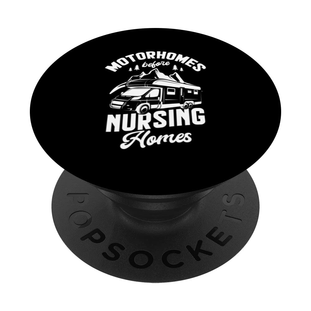 Motorhomes before nursing homes for a Camper funny Camping PopSockets Swappable PopGrip