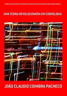 Livro Evidências De Aumento Da Massa Do Universo, Mas De Dimiuição Da Força Gravitacional