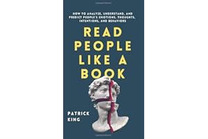Read People Like a Book: How to Analyze, Understand, and Predict People's Emotions, Thoughts, Intentions, and Behaviors