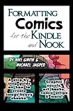 Formatting Comics for the Kindle and Nook: A Step-By-Step Guide to Images and Ebooks