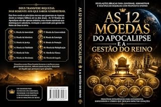 Livro As 12 Moedas do Apocalipse e a Gestão do Reino: Os Princípios (A Última Transferência de Riquezas Bíblicas Livro 7)