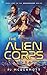The Alien Corps: Book 1 in The Adventures of the Space Heroine Hickory Lace (Epic science fiction bl by PJ McDermott, Tom Bentley