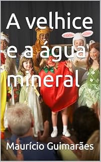 Livro A velhice e a água mineral