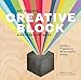 Creative Block: Get Unstuck, Discover New Ideas. Advice & Projects from 50 Successful Artists