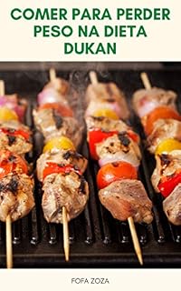 Livro Comer Para Perder Peso Na Dieta Dukan : Você Pode Comer O Que Quiser E Perder Peso Na Dieta Dukan? - Regras Da Dieta Dukan - O Menu E Plano Da Dieta Dukan