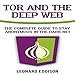 Tor and the Deep Web: The Complete Guide to Stay Anonymous in the Dark Net by 