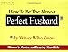How to Be the Almost Perfect Husband: By Wives Who Know