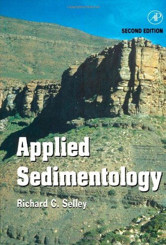 Applied Sedimentology, Second Edition, by Richard C. Selley Applied Sedimentology, Second Edition, by Richard C. Selley