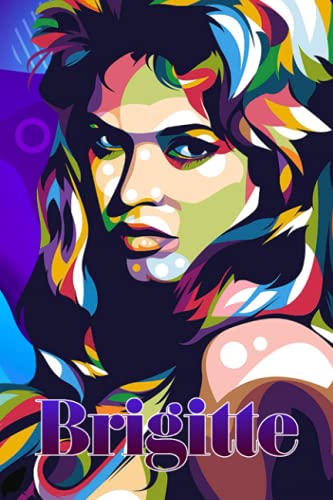 Brigitte Bardot Notebook: Great Notebook for School or as a Diary, Lined With 110 Pages. Notebook that can serve as a Planner, Journal, ... Drawings. (Brigitte Bardot Notebooks)