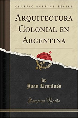 Arquitectura Colonial En Argentina Classic Reprint Spanish Edition Kronfuss Juan 9780259790600 Amazon Com Books
