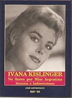 Ivana Kislinger, No Llores Por Miss Argentina 9706610359 Book Cover