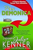 Pax Demonica: Trials of a Demon Hunting Soccer Mom (Book 6) (Demon-Hunting Soccer Mom) by Julie Kenner, J Kenner